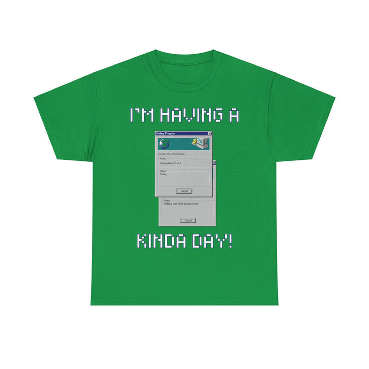 im having a dial up kinda day funny t shirt gift for IT professional computer Gamer internet