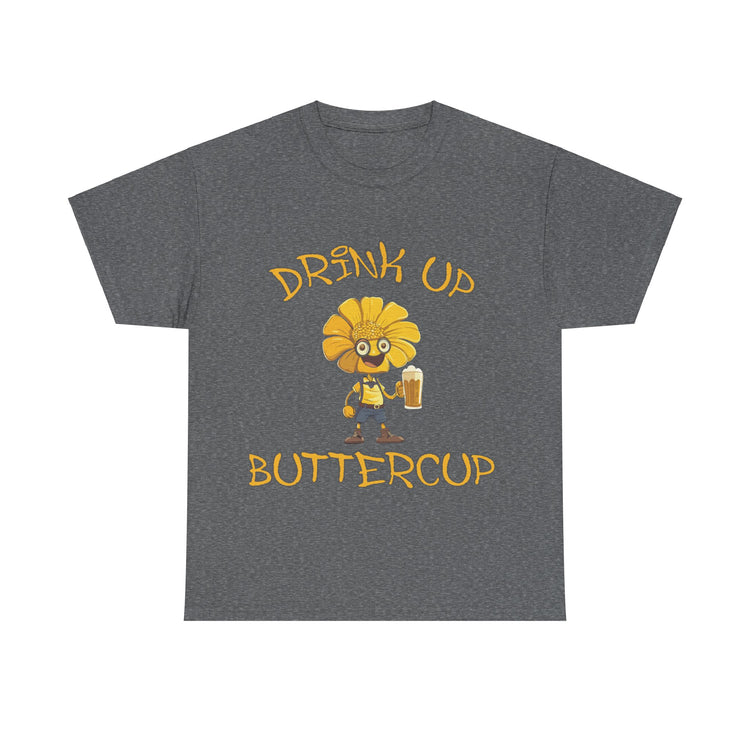 drink up buttercup fun t shirt gift for him or her