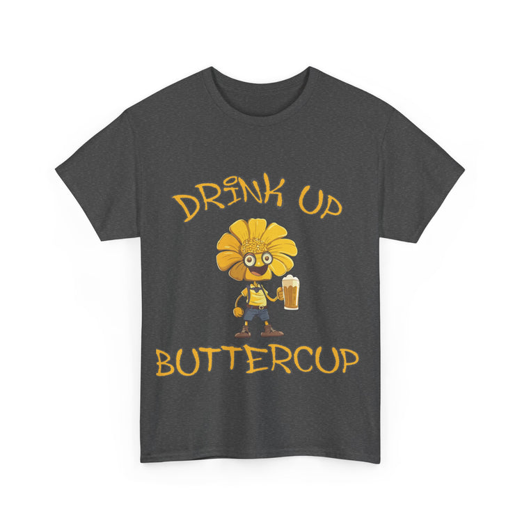 drink up buttercup fun t shirt gift for him or her